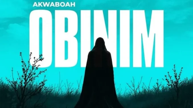 Akwaboah – Obinim Mp3 Download