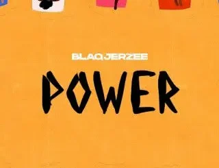 Blaq Jerzee – Power Mp3 Download