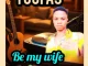 Toofas – Be My Wife Mp3 Download