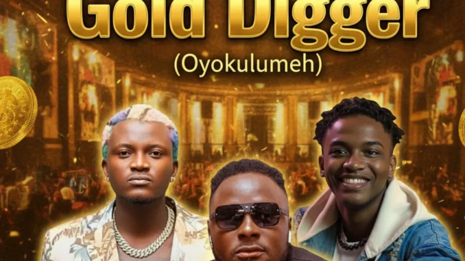 DJ Swagman Ft. Dj Baddo & Portable – Gold Digger (Oyokulumeh) Mp3 Download