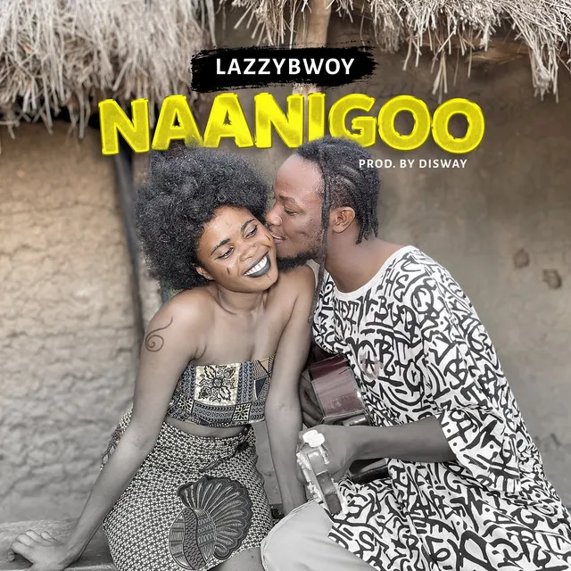 Lazzybwoy – Naanigoo Mp3 Download