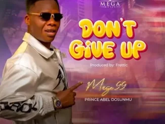 Mega 99 – Don’t Give Up Mp3 Download