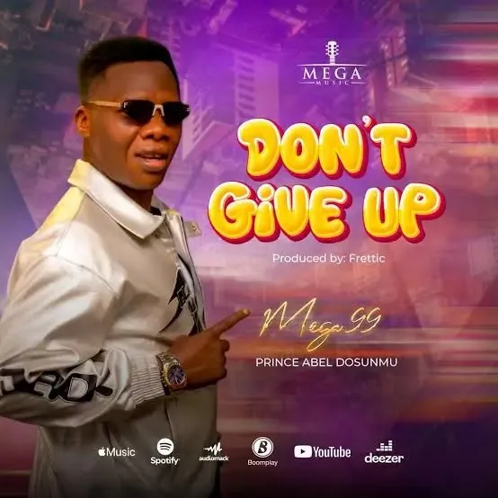 Mega 99 – Don’t Give Up Mp3 Download