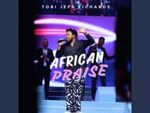 Tobi Jeff Richards – African praise medley Mp3 Download