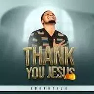 Joepraize – Thank You Jesus Mp3 Download