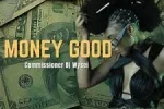 Commissioner DJ Wysei – Money good Mp3 Download
