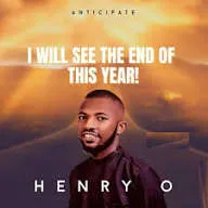 Henry O – I Will See The End Of This Year Mp3 Download
