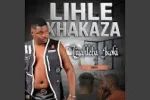 Lihle Xhakaza – Liyahleba Ixoki Mp3 Download