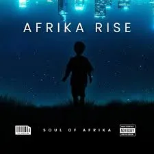 Soul of Afrika – Rise & Shine Mp3 Download