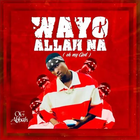 OG Abbah – Wayyo Allah Na Download mp3
