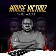 House Victimz – What About 4 Download mp3