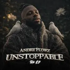 Andre Flowz – Unstoppable EP Mp3 downloads
